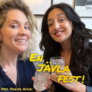 #28 En jävla fest med Parisa Amiri!