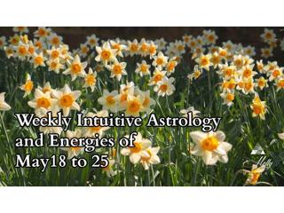 Weekly Intuitive Astrology and Energies of May 18 to 25