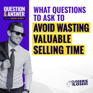 What Questions to Ask to Avoid Wasting Valuable Selling Time