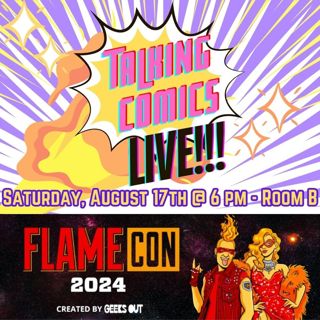 Special Edition: FLAME (C)ON 2024! TALKING COMICS LIVE