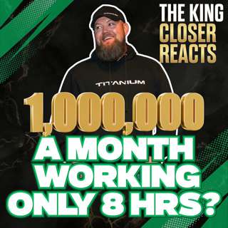 $1,000,000 A Month For ONLY 8 Hrs Of Work? | King Closer Reacts