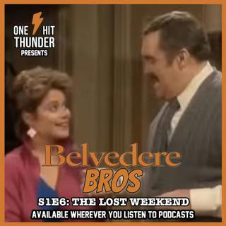 Belvedere Bros S1E6: The Lost Weekend