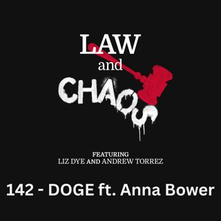 Ep 142 — Who Is The Administrator of DOGE (feat. Anna Bower)