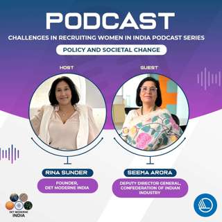 The Modern India Podcast #63-Challenges in Recruiting Women in India Podcast Series-HR Practices and Company Level Challenges Part-2