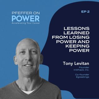 Lessons Learned from Losing Power and Keeping Power with Tony Levitan of Egreetings