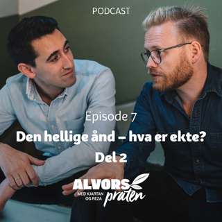 Alvorspraten #7 Den hellige ånd - hva er ekte? Del 2