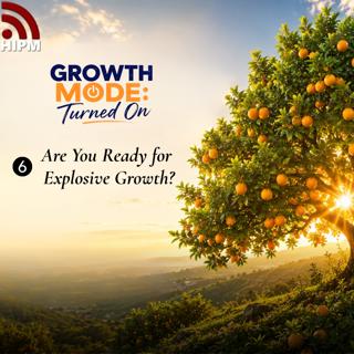 Growth Mode: Turned On | Are You Ready for Explosive Growth?