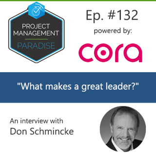 Episode 132: "What Makes A Great Leader" with Don Schmincke