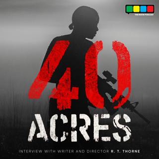 40 Acres Interview with Writer and Director R. T. Thorne