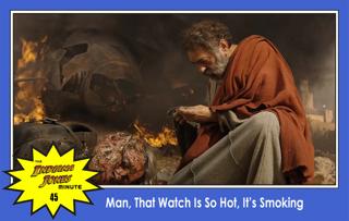 Dial of Destiny 45: Man, That Watch Is So Hot, It's Smoking