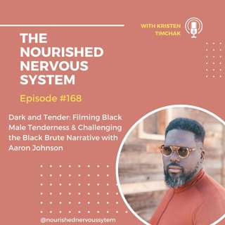 Dark and Tender: Filming Black Male Tenderness & Challenging the Black Brute Narrative with Aaron Johnson