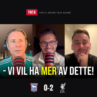 «Er litt der hvor jeg ikke frykter noen!» | Ipswich - Liverpool 0-2