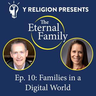 Episode 10: Families in a Digital World (Padilla-Walker and Schramm)