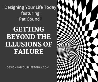 Getting Beyond the Illusions of Failure