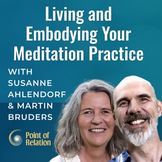 Living and Embodying Your Meditation Practice with Susanne Ahlendorf & Martin Bruders