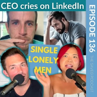 Increase In Single Lonely Men Cuz Women Now Have Standards? (Ep 136)