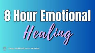 8 Hour Healing Sleep Meditation ✨ Emotional Cleansing and Deep Rest