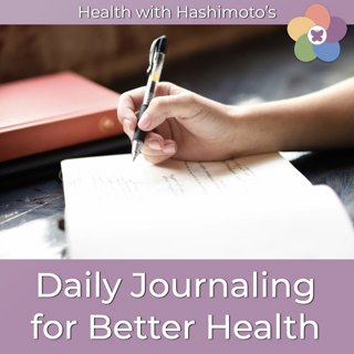 159 // Daily Journaling Unlocks Better Health with Hashimoto’s [Hashimoto’s Health Lab]