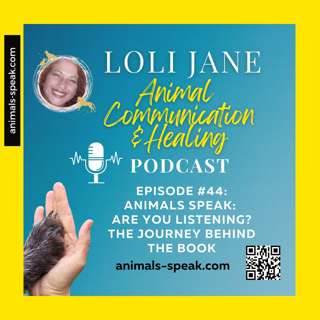 Episode #44: Animals Speak: Are You Listening? The Journey Behind the Book