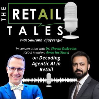 S3EP01: Decoding Agentic AI in Retail | Feat. Dr. Shawn DuBravac