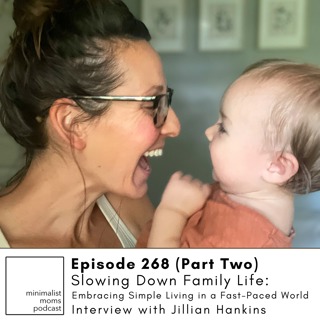 EP268 (Part Two): Slowing Down Family Life: Embracing Simple Living in a Fast-Paced World with Jillian Hankins