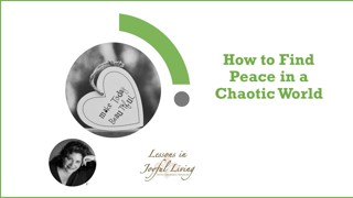 How to Find Peace in a Chaotic World-How Our Expectations Affect Our Outcome