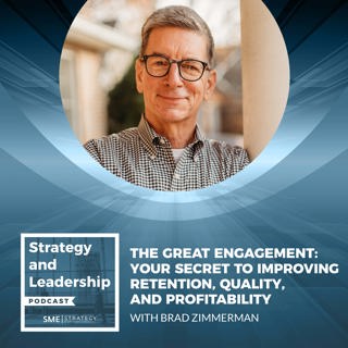 The Great Engagement: Your Secret To Improving Retention, Quality, And Profitability With Brad Zimmerman