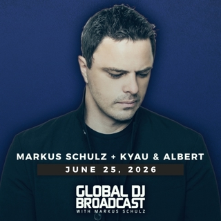 Global DJ Broadcast - Markus Schulz and Kyau & Albert (Jun 25 2026)