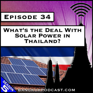 What's the Deal with Solar Power in Thailand? [S5.E34]