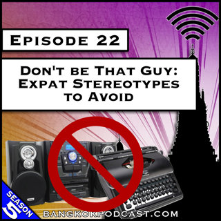 Don't be That Guy: Expat Stereotypes to Avoid [S5.E22]