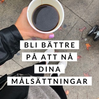 Bli bättre på att nå dina målsättningar