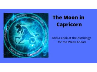 The Moon in Capricorn and Astrology For the Week Ahead