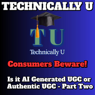 Consumers Beware! Is it AI Generated UGC or Authentic UGC - Part Two