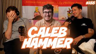 155. Caleb Hammer - The YouTuber Who Turned Financial Ruin Into Entertainment