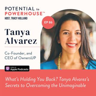 What's Holding You Back? Tanya Alvarez's Secrets to Overcoming the Unimaginable