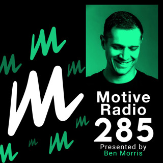 Episode 285: Motive Radio 285 - Presented by Ben Morris