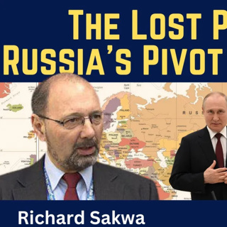 Richard Sakwa: The Lost Peace & Russia's Pivot to Eurasia