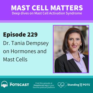E229:Hormones and MCAS with Dr. Dempsey, Mast Cell Matters: Deep Dives on MCAS