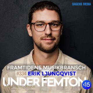 #334 Framtidens Musikbransch - Erik Ljungqvist
