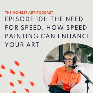 Episode 101: The Need For Speed: How Speed Painting Can Enhance Your Art