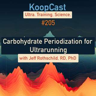 Carbohydrate Periodization for Ultrarunning with Jeff Rothschild, RD, PhD #205