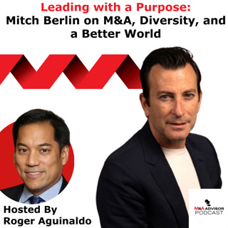 Leading with a Purpose: Mitch Berlin on M&A, Diversity, and a Better World