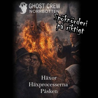 Häxor, häxprocesserna och påsken -Ghost Crew Norrbotten