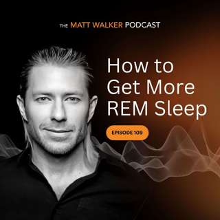 #109 - How to Get More REM Sleep