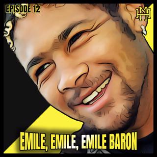Episode #12: Emile, Emile, Emile Baron
