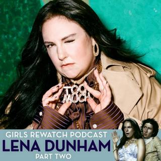 Lena Dunham on Girls Rewatch Podcast (pt. 2)
