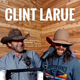 Clint Larue SEAL Team 6 & Pick Up Man - Rodeo Time Podcast 193