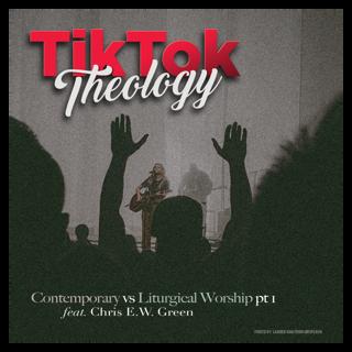 Contemporary vs. Liturgical Worship Pt. 1 (with Chris E.W. Green)