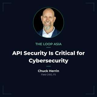 API security is critical for cybersecurity — Chuck Herrin, F5