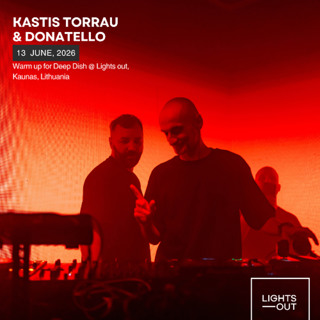 Kastis Torrau & Donatello - Warm up for Deep Dish @ Lights Out, Kaunas, Lithuania 2026.06.13